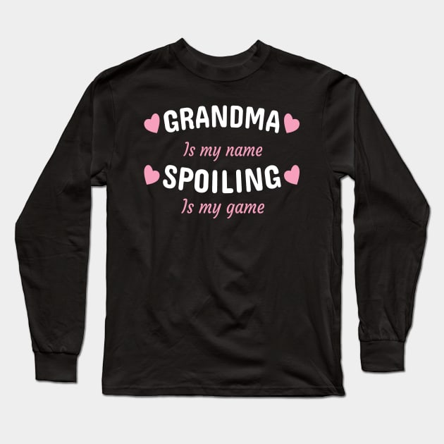 Grandma Is My Name Spoiling Is My Game Long Sleeve T-Shirt by Dhme